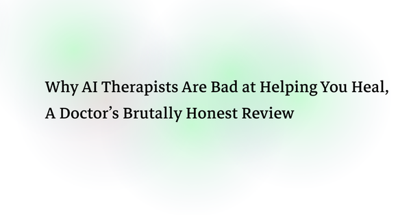 Why AI Therapists Are Bad at Helping You Heal, A Doctor’s Brutally Honest Review!
